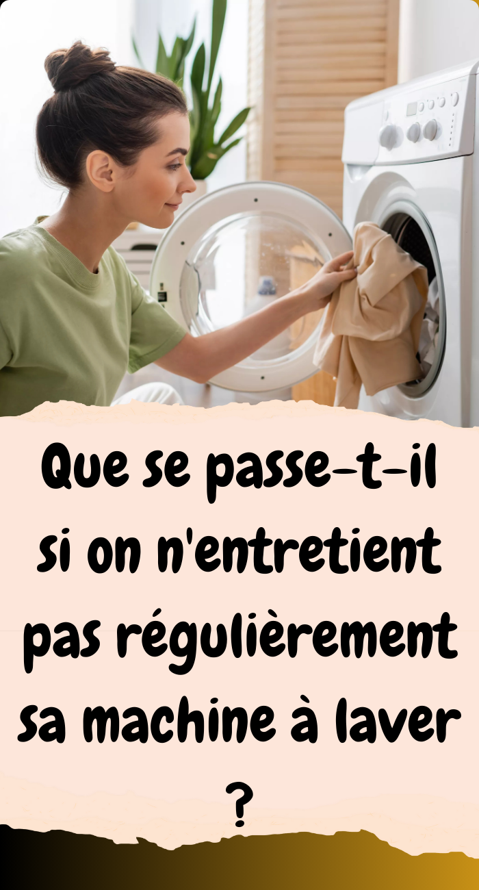 Les Conséquences d'un Manque d'Entretien Régulier de votre Machine à Laver