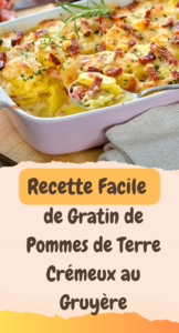 Recette Facile de Gratin de Pommes de Terre Crémeux au Gruyère