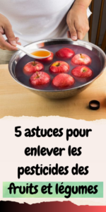 5 astuces pour enlever les pesticides des fruits et légumes