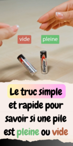 Le truc simple et rapide pour savoir si une pile est pleine ou vide