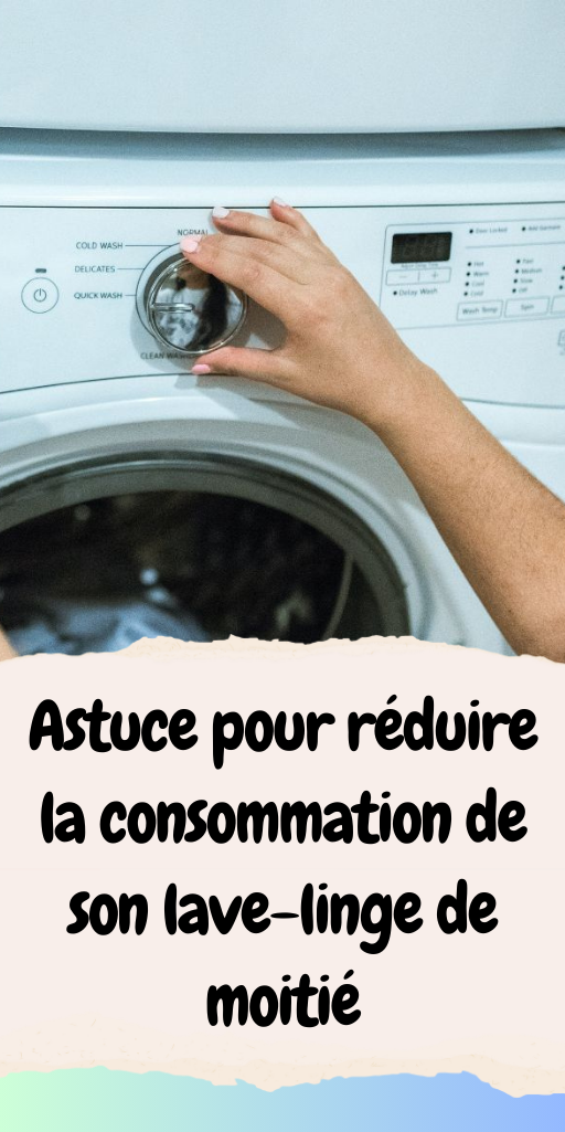 Astuce pour réduire la consommation de son lave-linge de moitié