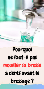 ne faut-il pas mouiller sa brosse à dents avant le brossage