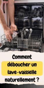 Comment déboucher un lave-vaisselle naturellement ?