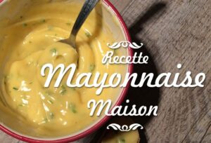 Comment faire de la mayonnaise maison