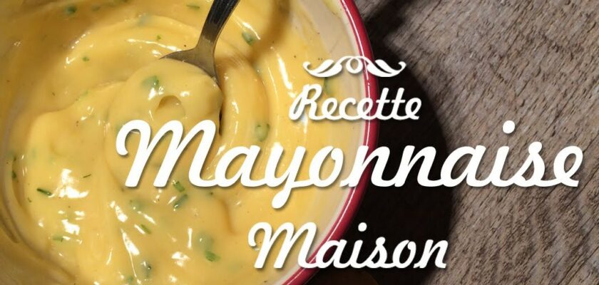 Comment faire de la mayonnaise maison