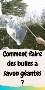 Comment faire des bulles à savon géantes