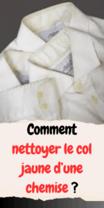 Comment nettoyer le col jaune d'une chemise