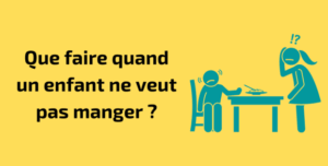 Quoi faire avec un enfant qui ne veut pas manger?