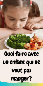 Quoi faire avec un enfant qui ne veut pas manger?