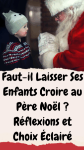 Faut-il Laisser Ses Enfants Croire au Père Noël ?