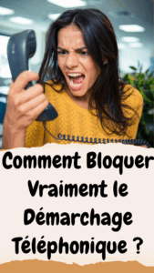 Comment Bloquer Vraiment le Démarchage Téléphonique ?