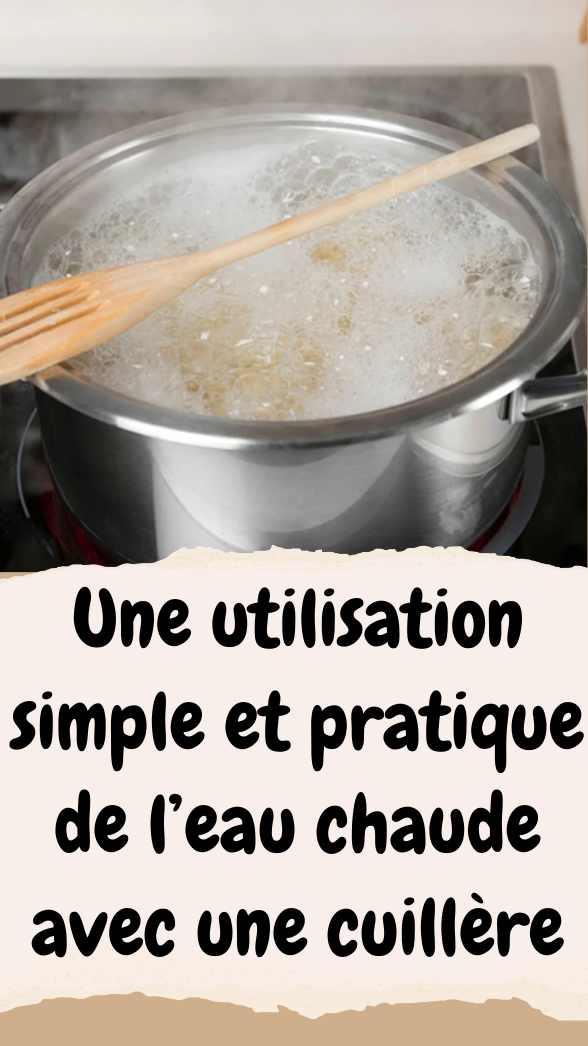 Une utilisation simple et pratique de l’eau chaude avec une cuillère