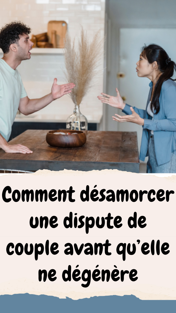 Comment désamorcer une dispute de couple ?