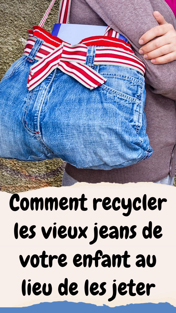 Recycler les vieux jeans de votre enfant