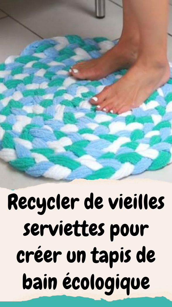 Recycler de vieilles serviettes pour créer un tapis de bain écologique