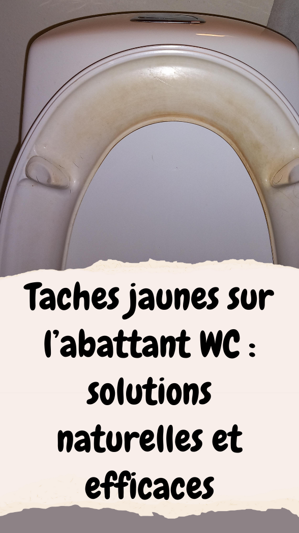 Comment éliminer naturellement les taches jaunes sur un abattant WC