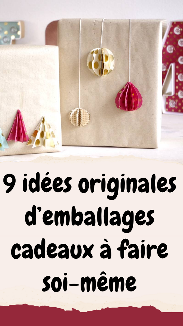 9 idées originales d'emballages cadeaux à faire soi-même