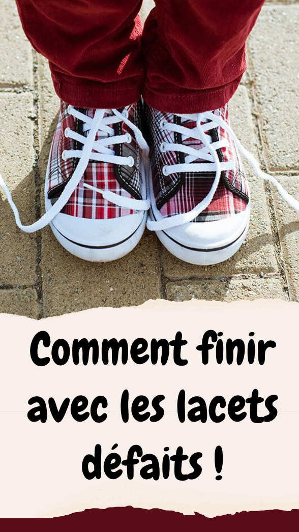 Comment finir avec les lacets défaits