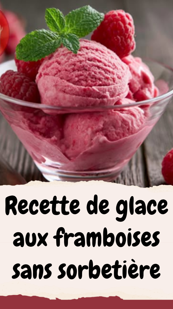 Recette de glace aux framboises sans sorbetière