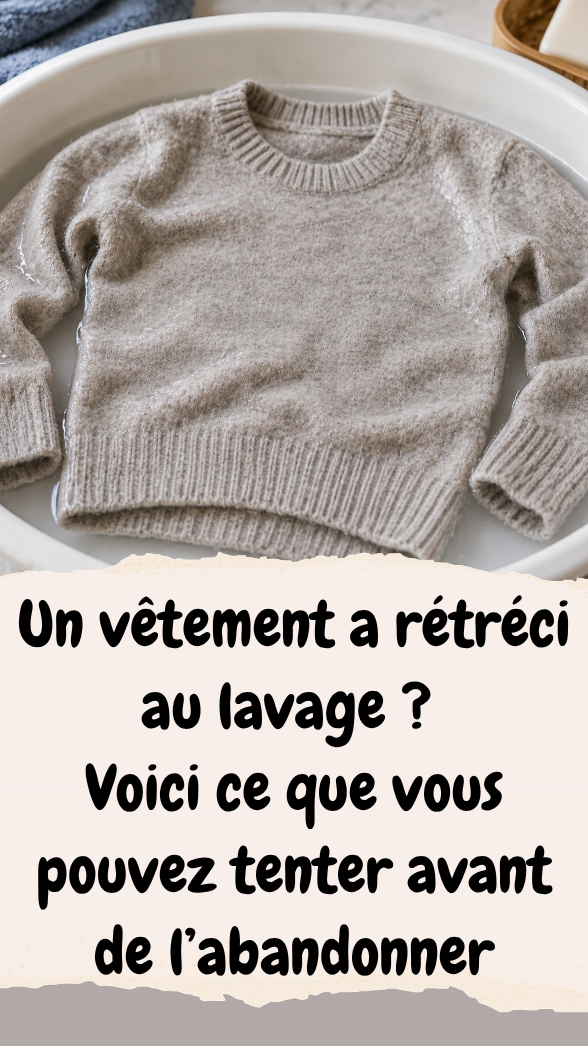 Un vêtement a rétréci au lavage Voici ce que vous pouvez tenter avant de l’abandonner