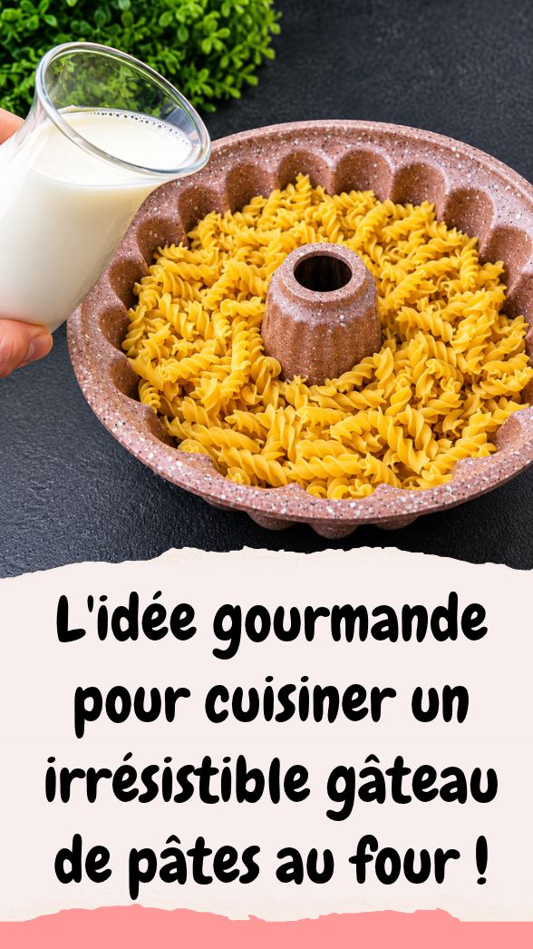 L'idée ultra gourmande et originale pour cuisiner un irrésistible gâteau de pâtes au four !