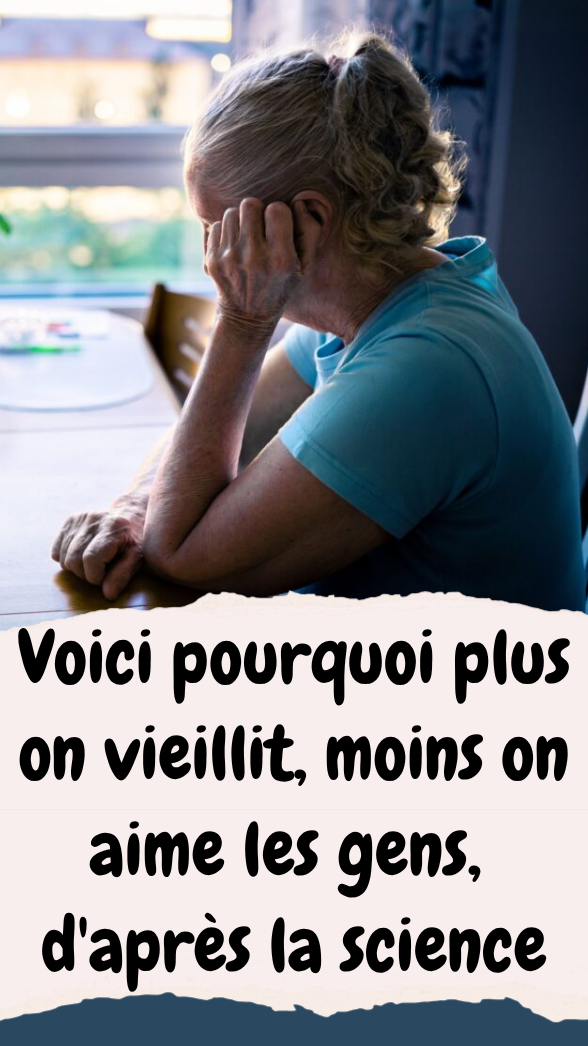 Voici pourquoi plus on vieillit, moins on aime les gens