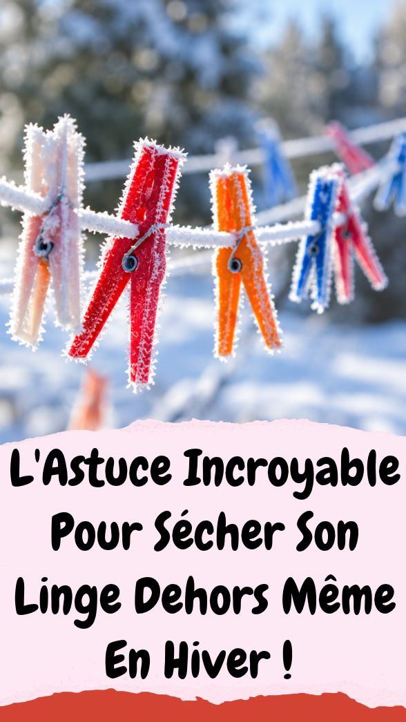 L'Astuce Incroyable Pour Sécher Son Linge Dehors Même En Hiver !