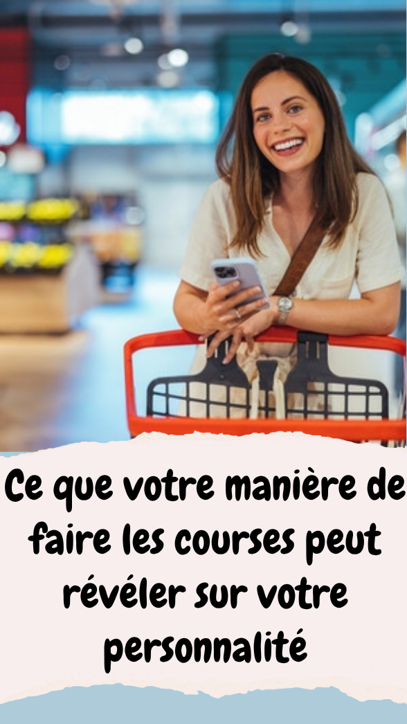 Ce que votre manière de faire les courses peut révéler sur votre personnalité