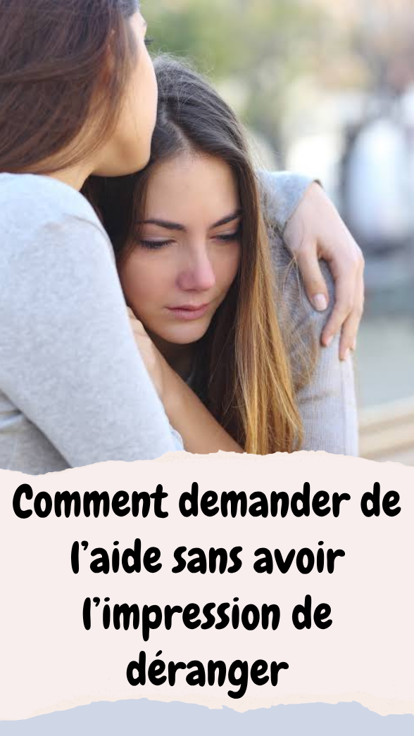 Comment demander de l’aide sans avoir l’impression de déranger